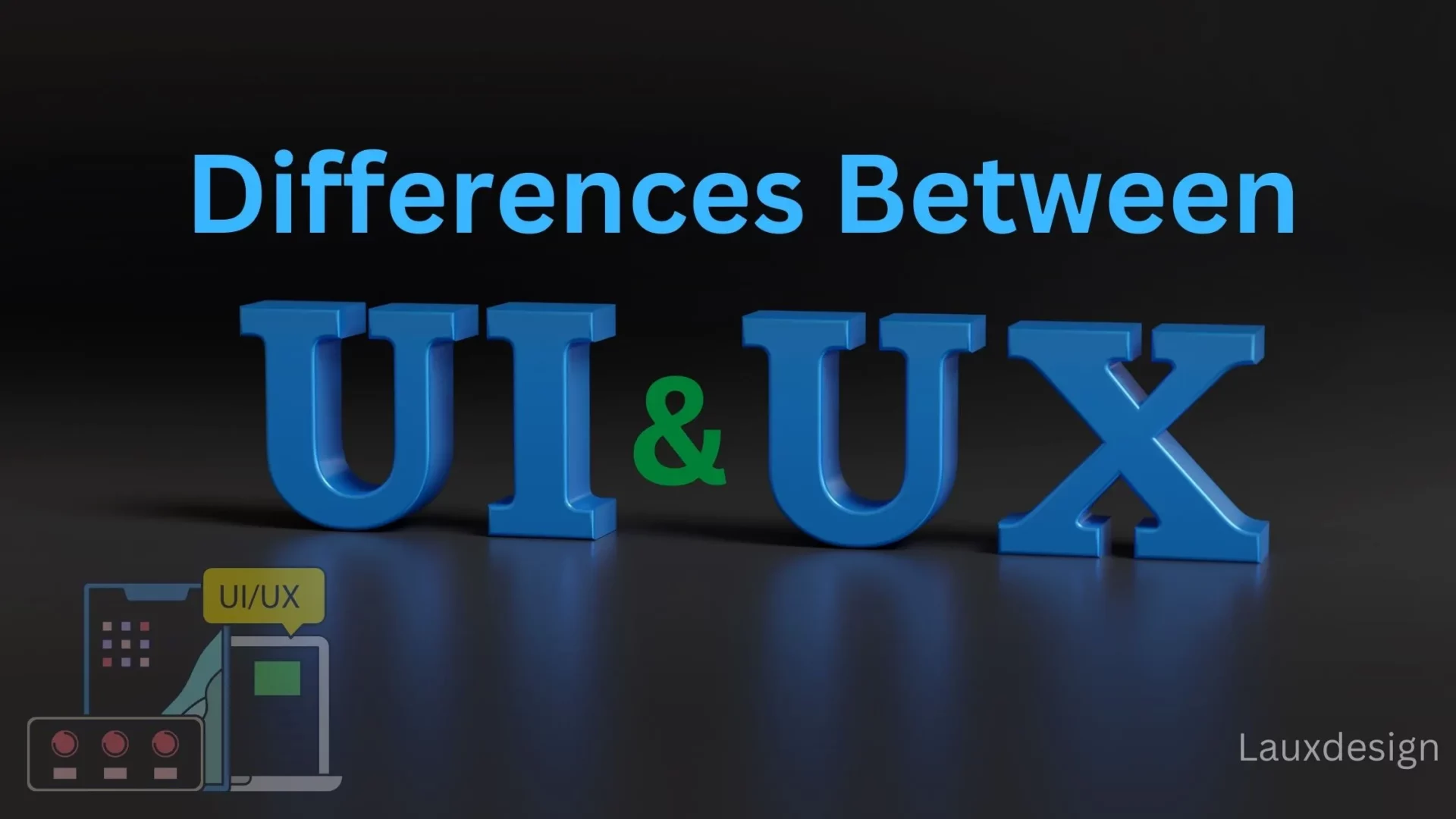 3 Differences Between UI And UX That You May Not Know About