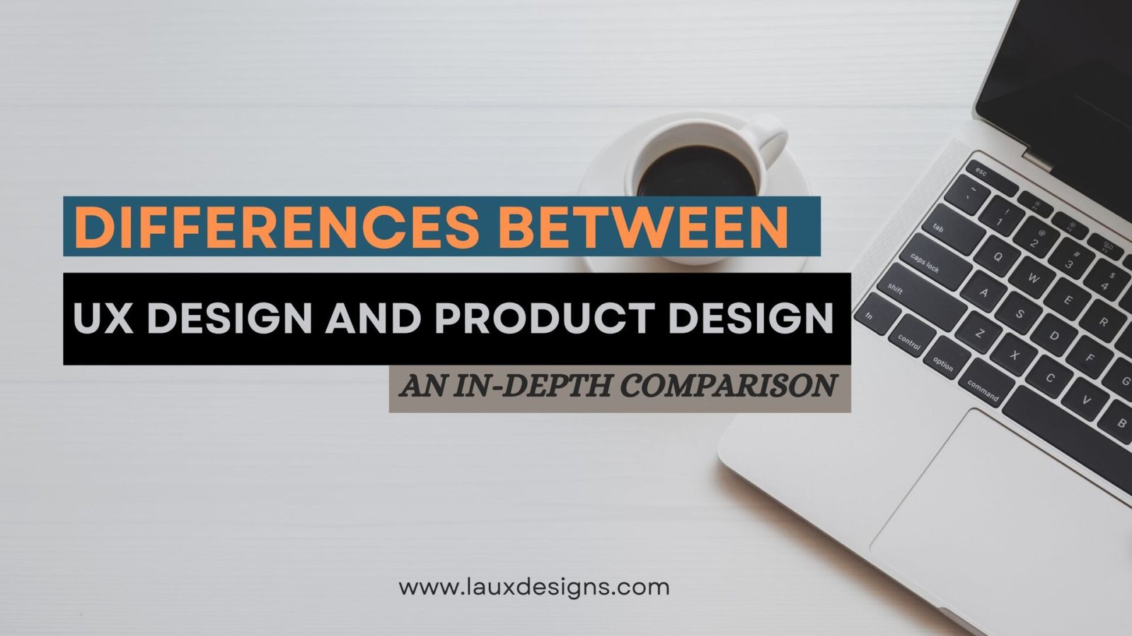 Exploring The Differences Between UX Design And Product Design: An In-Depth Comparison